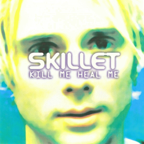 Skillet : Kill Me, Heal Me
